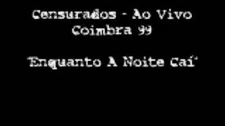 Censurados  Enquanto A Noite CaÃ­ Ao Vivo Coimbra 99 [upl. by Paulo803]