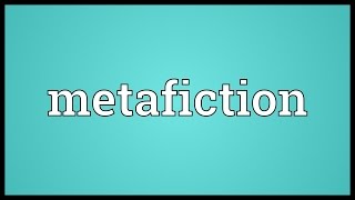 Metafiction Meaning [upl. by Orsino894]