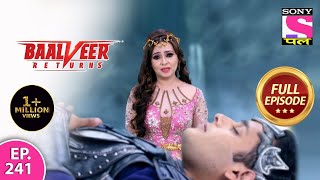 Baalveer Returns  Full Episode  Episode 241  24th May 2021 [upl. by Etteniuq945]