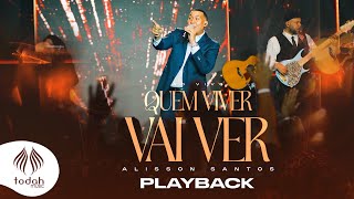 Alisson Santos  Quem Viver Vai Ver Playback com Letra [upl. by Copp861]