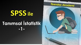 SPSS ile Tanımsal İstatistik 1  Veri Açıklayıcısı  SPSS betimsel istatistik  SPSS Dersleri [upl. by Ariem]