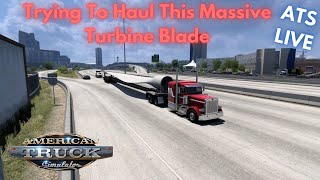 Trying To Haul This Massive Turbine Blade  ATS Live [upl. by Addia]