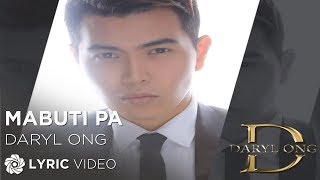 Mabuti Pa  Daryl Ong Lyrics [upl. by Atiniv]