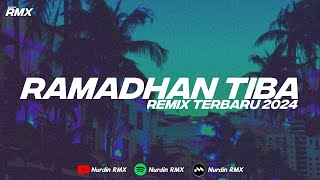 DJ RAMADHAN TIBA 2024 REMIX TERBARU BY NURDIN RMX 2024 [upl. by Grochow]