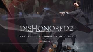 Dishonored 2  Main Theme Daniel Licht [upl. by Yknarf871]