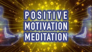 Guided Positive Motivation Meditation  Energy and Focus [upl. by Bettzel356]