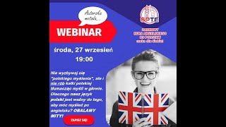 WEBINAR  JĘZYK POLSKI JEST CI POTRZEBNY ABY MÓWIĆ I MYŚLEĆ PO ANGIELSKU  OBALAMY MITY [upl. by Ydor]