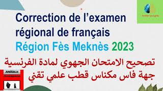 Correction de lexamen régional de Français 2023 Fès Mèknes الامتحان الجهوي فاس مكناس قطب علمي [upl. by Lyle876]