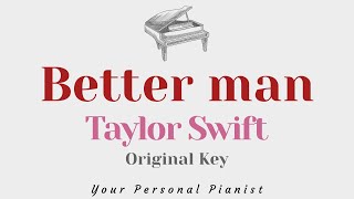 Better man  Taylor Swift Original Key Karaoke  Piano Instrumental Cover with Lyrics [upl. by Sregor542]