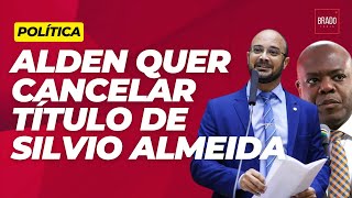 DEPUTADO QUER CANCELAR TÍTULO DE CIDADÃO BAIANO DE SILVIO ALMEIDA [upl. by Anelaf190]