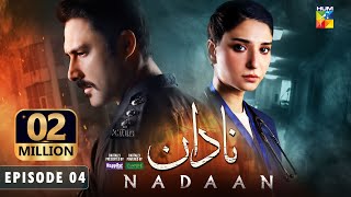 Nadaan  Ep 04 CC  26th Oct 24  Ahmed Ali Akbar amp Ramsha Khan  Spons Happilac Paints amp CanOlive [upl. by Rodrich]