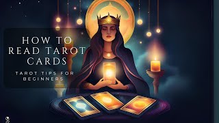 How Read Tarot Cards  Tarot Tips for Beginner [upl. by Nnaynaffit]