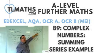 ALevel Further Maths B905 Complex Numbers Summing Series Example [upl. by Sibell]