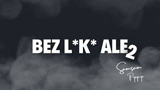 BEZ LK ALE 2  ft DJSAMSAM [upl. by Tallulah]