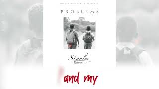 Stanley Enow  Problems  Lyrics Video [upl. by Ubald220]