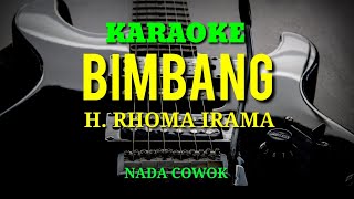 BIMBANG  H Rhoma Irama  KARAOKE NADA COWOK COVER KORG PA700 [upl. by Ardnassela]