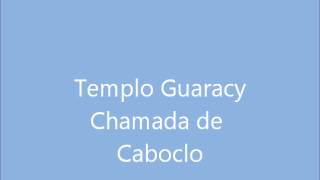 Templo Guaracy  Chamada de Caboclo  Gira Completa [upl. by Fabrianne]