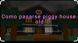 Como completarse piggy house old [upl. by Leeda425]