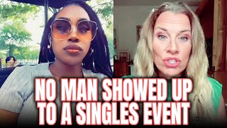 quotNo Man Showed Up To A Singles Eventquot  Women Are Not Having It [upl. by Inajna]