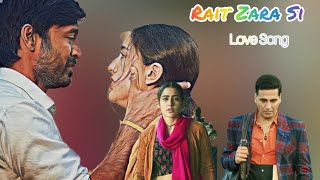 Rait Zara Si  Arijit Singh voice Atrangi re movie song BRmusic4 [upl. by Ennayelhsa855]