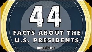 44 Facts About the US Presidents  mentalfloss on YouTube Ep52 [upl. by Litnahs]