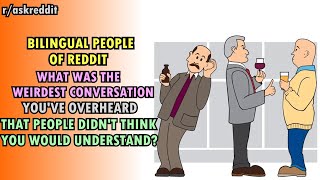 Bilinguals of Reddit what was the weirdest conversation you overheard rAskReddit [upl. by Myrtle]