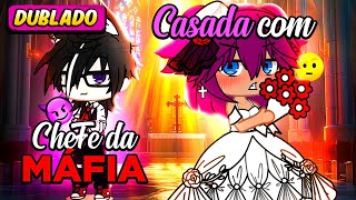 Casada Com O CHEFE DA MÁFIA 😱😈 DUBLADO Mini Filme  Gacha Life [upl. by Llatsyrk]