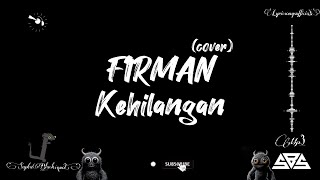 Firman  Kehilangan cover  Lirik lagu liriklagu saptablacksongs [upl. by Groark]