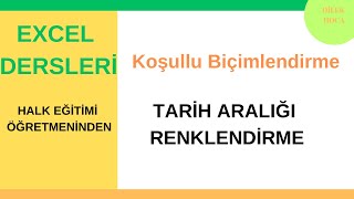 Excel Tarih Aralığı Renklendirme Koşullu Biçimlendirme [upl. by Arammat]