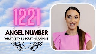 1221 ANGEL NUMBER  What Is The Secret Meaning [upl. by Greff]