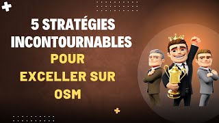 5 Stratégies incontournables pour exceller sur OSM [upl. by Ahsenauq]