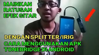 Cara Menggunakan Aplikasi Tonebridge Pake Splitter Irig Di Android [upl. by Michaele]