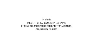 PROGETTI DI PRATICA MOTORIA EDUCATIVA PER BAMBINI CON DISTURBI DELLO SPETTRO AUTISTICO [upl. by Harcourt]