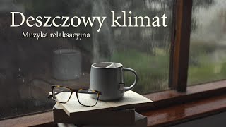 Muzyka relaksacyjna  Deszcz i spokojne dźwięki [upl. by Ahseina]