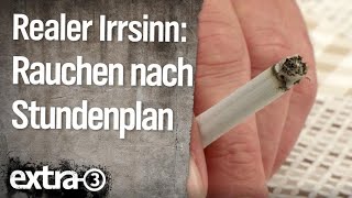 Realer Irrsinn Rauchen nach Stundenplan  extra 3  NDR [upl. by Valtin680]