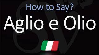 How to Pronounce Aglio E Olio CORRECTLY Italian English Pronunciation [upl. by Amabel]