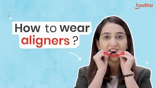 How to wear and for how long do you need to wear your invisible aligners  toothsi [upl. by Ricki77]