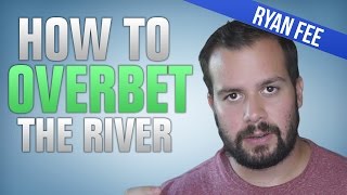 How to Overbet the River Like a High Stakes Poker Pro [upl. by Cavil]