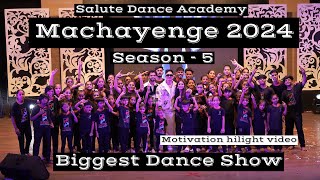 Machayenge 2024  Season 5  Biggest Dance Show  Salute Dance Academy  Hilight  Motivation [upl. by Kit264]