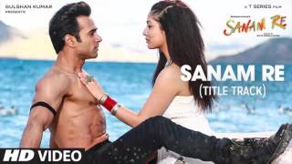 Sanam Re Title SongFull Song  Arijit Singh  Sanam Re 2016  With Lyrics [upl. by Yruam]