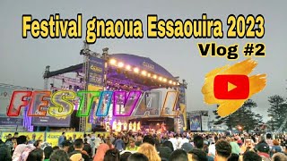 Festival gnaoua Essaouira 2023 part 2 vlog30 مهرجان كناوة مدينة الصويرة morocco worldmusic 🎶🎸 [upl. by Aemat75]