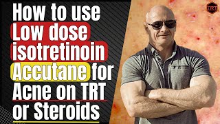 Microdosing Isotretinoin for Acne on TRT or Steroids [upl. by Asiret]