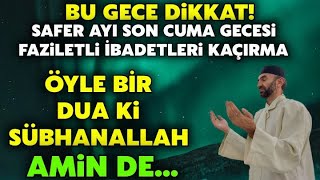 Bu Gece Uyuma Safer ayı son cuma gecesi çok önemli dua Herkese nasip olmazSübhanallah [upl. by Arrakat]