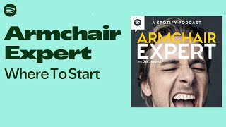 Armchair Expert  Where to Start  Armchair Expert—Watch free on Spotify [upl. by Ahsinauj344]