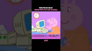 Papai Pig busca Peppa e Suzy na escola toon desenho shorts [upl. by Daley151]