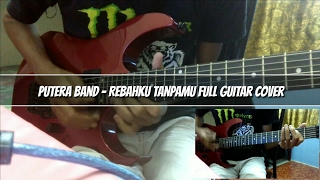 Putera Band  Rebahku Tanpamu Full Guitar Cover  Solo by Soleyhanz [upl. by Barcroft]