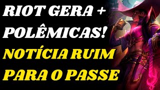 Notícia Ruim para o Novo Passe  Polêmicas geradas pela Riot no League of Legends [upl. by Yerfoeg]