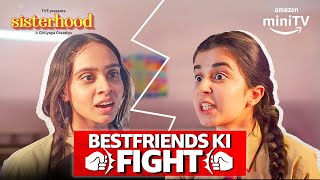 When Two Best Friends Fight ft Nidhi Bhanushali amp Nitya Mathur  Sisterhood  Amazon miniTV [upl. by Aneras]