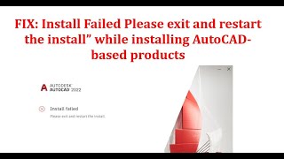 ✅ FIX  Install Failed Please exit and restart the install while installing AutoCADbased products [upl. by Yrrad]