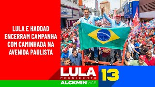 Lula e Haddad encerram campanha com caminhada na AvenidaÂ Paulista [upl. by Nicoli]